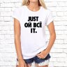 Женская футболка с фото «Just ой всё it.»          