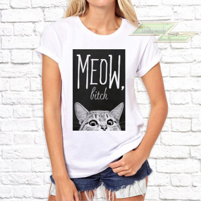 Женская футболка с фото «Meow bitch»       